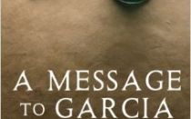 Старая история, которую нужно перечитывать хотя бы раз в год, на этот раз с моими комментариями — А Message to Garcia